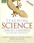 Teaching Science for All Children: An Inquiry Approach, 5th Edition by Ralph Martin, Colleen Sexton, and Teresa Franklin