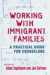 Working with Immigrant Families: A Practical Guide for Counselors by Adam Zagelbaum and Jon Carlson