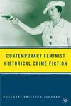 Contemporary Feminist Historical Crime Fiction by Rosemary Erickson Johnsen