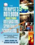 The Therapist's Notebook for Integrating Spirituality in Counseling II: More Homework, Handouts, and Activities for Use in Psychotherapy by Karen B. Helmeke and Catherine Ford Sori
