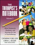 The Therapist's Notebooks Volume 3: More Homework, Handouts, and Activities for Use in Psychotherapy by Catherine Ford Sori and Lorna L. Hecker