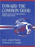 Towards the Common Good: Perspectives in International Public Relations by Donn James Tilson and Emmanuel C. Alozie